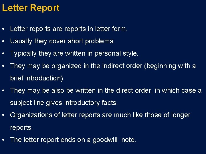 Letter Report • Letter reports are reports in letter form. • Usually they cover