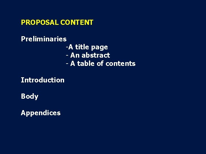 PROPOSAL CONTENT Preliminaries -A title page - An abstract - A table of contents