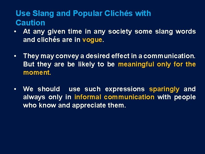 Use Slang and Popular Clichés with Caution • At any given time in any