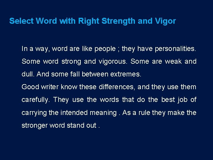 Select Word with Right Strength and Vigor In a way, word are like people