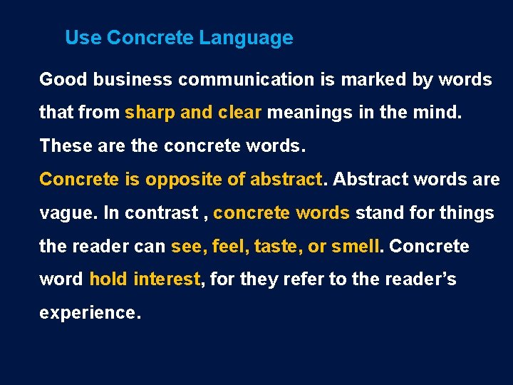Use Concrete Language Good business communication is marked by words that from sharp and