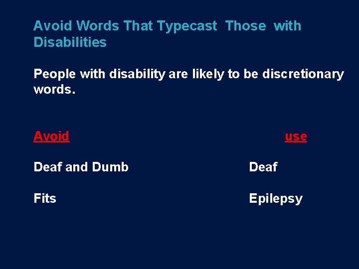 Avoid Words That Typecast Those with Disabilities People with disability are likely to be