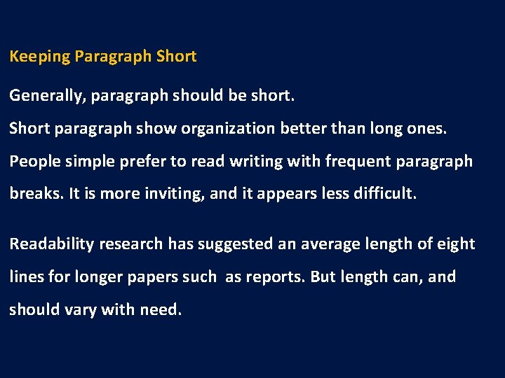 Keeping Paragraph Short Generally, paragraph should be short. Short paragraph show organization better than