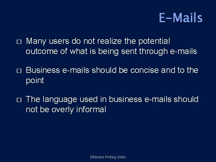E-Mails � Many users do not realize the potential outcome of what is being