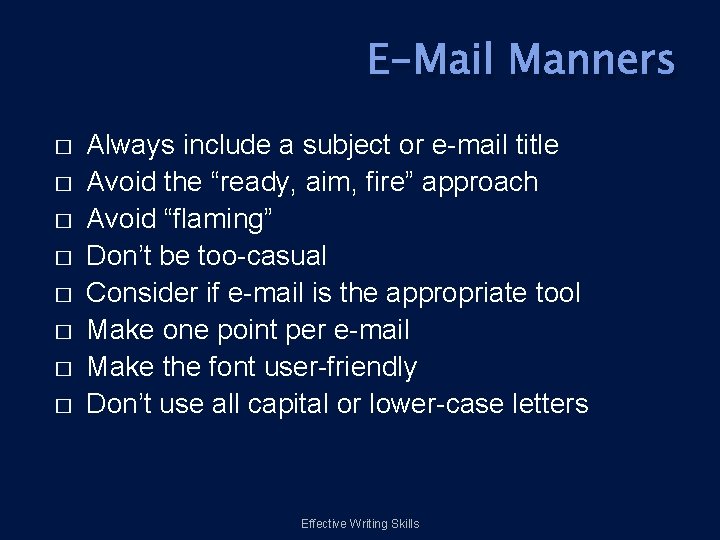 E-Mail Manners � � � � Always include a subject or e-mail title Avoid