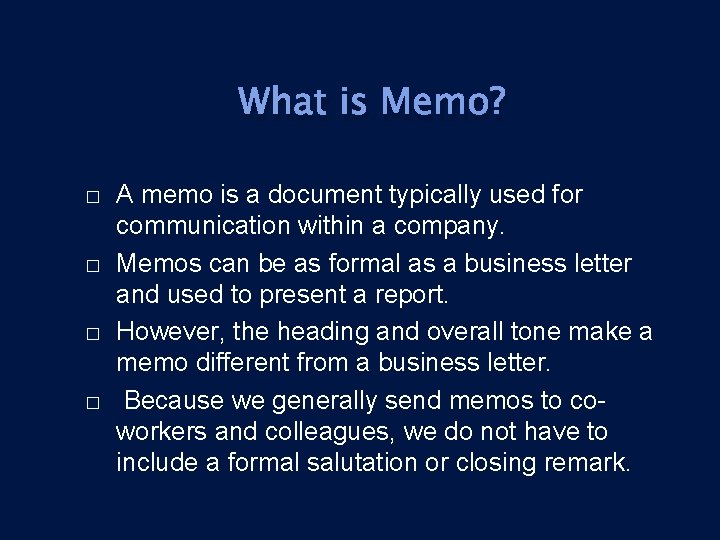 What is Memo? � � A memo is a document typically used for communication