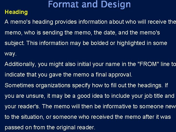 Heading Format and Design A memo's heading provides information about who will receive the