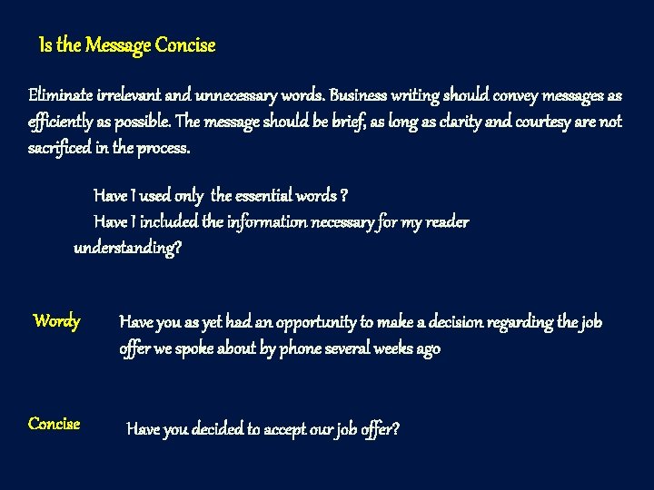 Is the Message Concise Eliminate irrelevant and unnecessary words. Business writing should convey messages