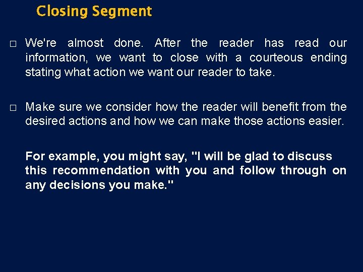 Closing Segment � We're almost done. After the reader has read our information, we