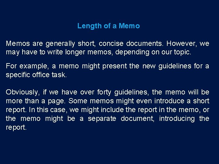 Length of a Memos are generally short, concise documents. However, we may have to