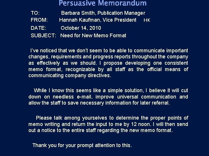 Persuasive Memorandum TO: FROM: Barbara Smith, Publication Manager Hannah Kaufman, Vice President HK DATE: