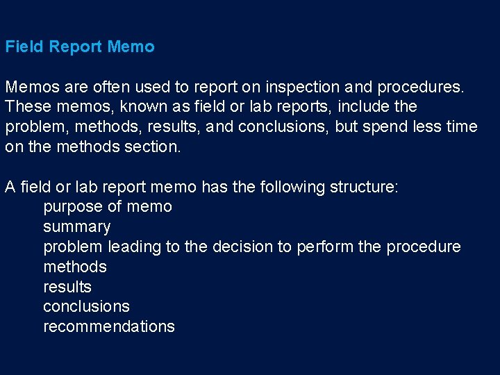 Field Report Memos are often used to report on inspection and procedures. These memos,