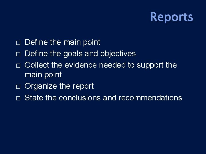 Reports � � � Define the main point Define the goals and objectives Collect