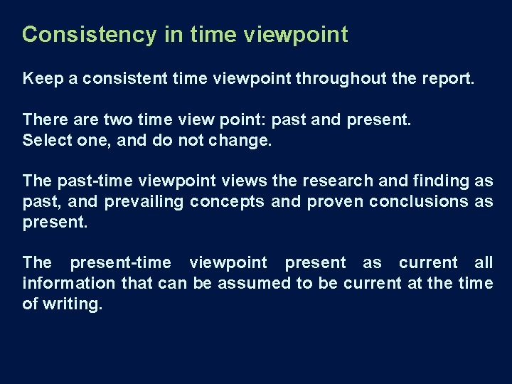 Consistency in time viewpoint Keep a consistent time viewpoint throughout the report. There are