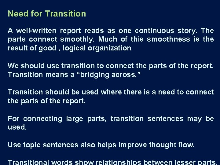 Need for Transition A well-written report reads as one continuous story. The parts connect