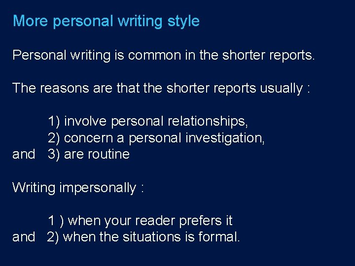 More personal writing style Personal writing is common in the shorter reports. The reasons