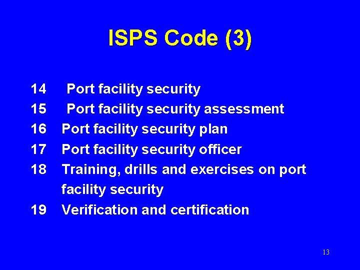 ISPS Code (3) 14 15 16 17 18 19 Port facility security assessment Port