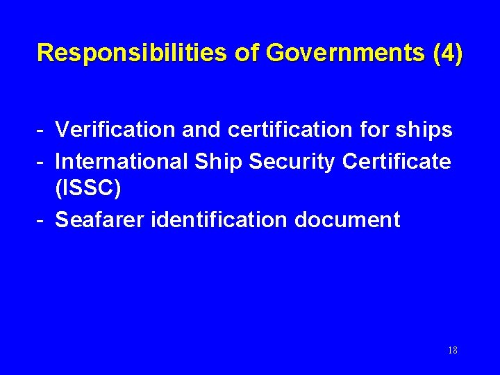 Responsibilities of Governments (4) - Verification and certification for ships - International Ship Security