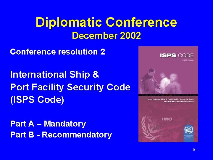 Diplomatic Conference December 2002 Conference resolution 2 International Ship & Port Facility Security Code