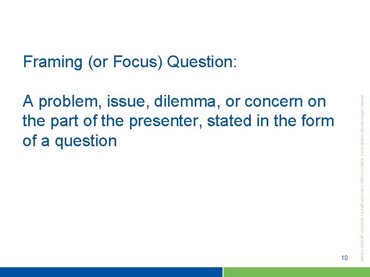 Framing (or Focus) Question: A problem, issue, dilemma, or concern on the part of