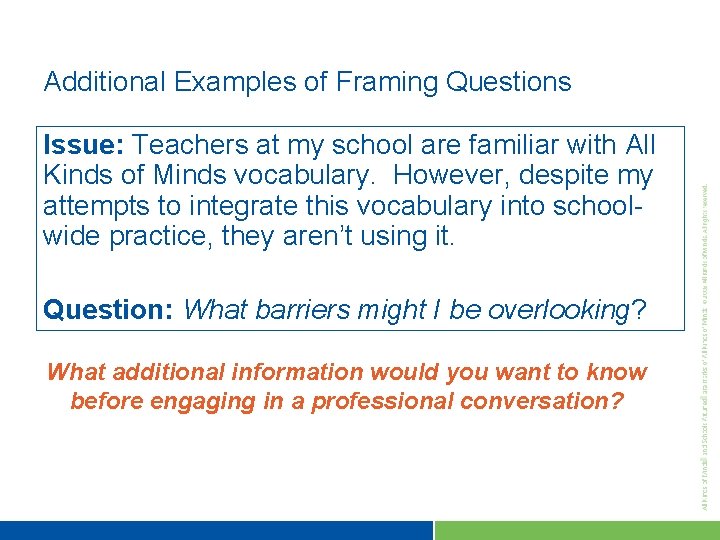 Additional Examples of Framing Questions Issue: Teachers at my school are familiar with All