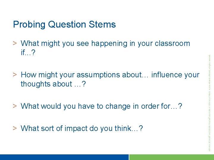 Probing Question Stems > What might you see happening in your classroom if. .