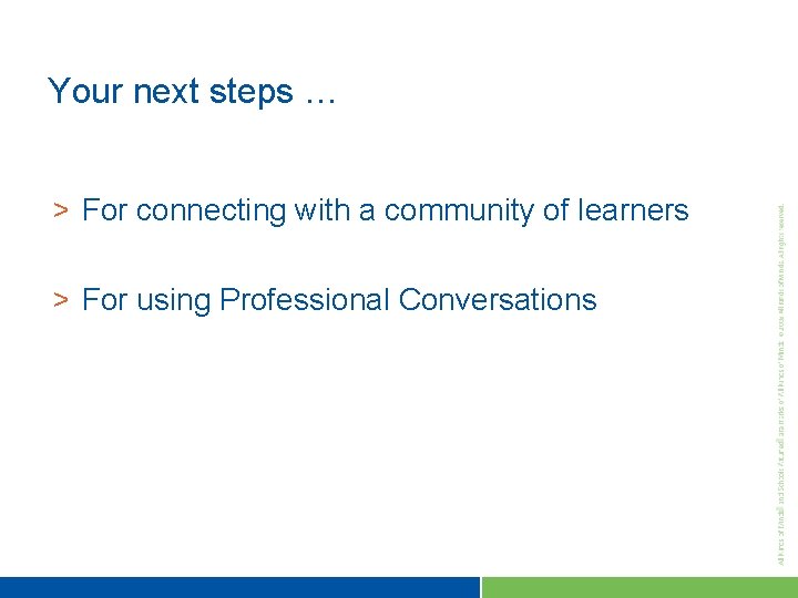 Your next steps … > For connecting with a community of learners > For