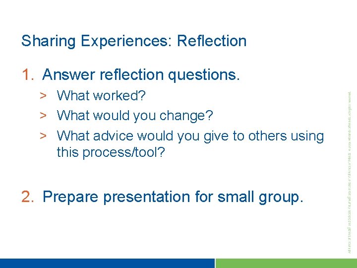 Sharing Experiences: Reflection 1. Answer reflection questions. > What worked? > What would you