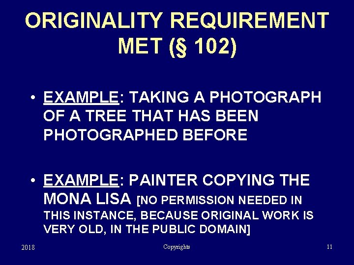 ORIGINALITY REQUIREMENT MET (§ 102) • EXAMPLE: TAKING A PHOTOGRAPH OF A TREE THAT