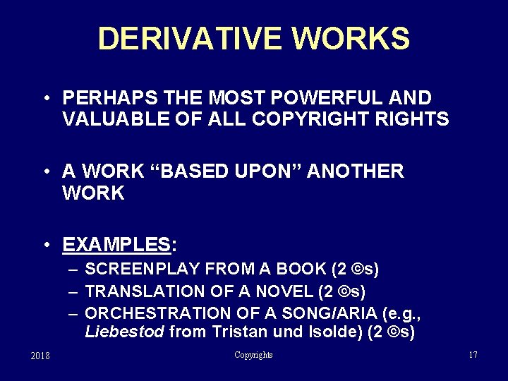 DERIVATIVE WORKS • PERHAPS THE MOST POWERFUL AND VALUABLE OF ALL COPYRIGHTS • A
