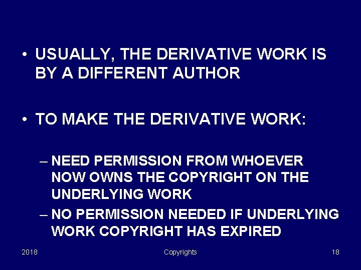  • USUALLY, THE DERIVATIVE WORK IS BY A DIFFERENT AUTHOR • TO MAKE