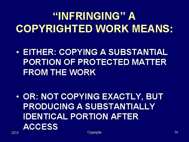 “INFRINGING” A COPYRIGHTED WORK MEANS: • EITHER: COPYING A SUBSTANTIAL PORTION OF PROTECTED MATTER