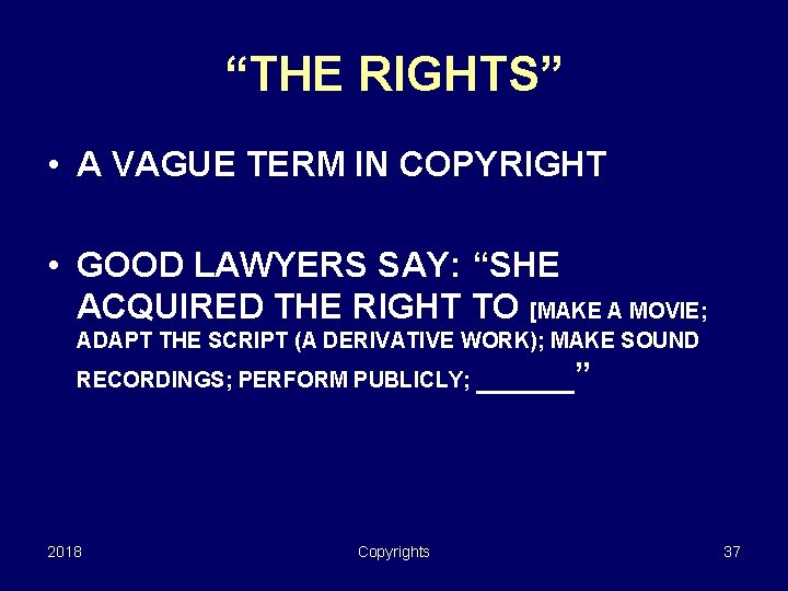 “THE RIGHTS” • A VAGUE TERM IN COPYRIGHT • GOOD LAWYERS SAY: “SHE ACQUIRED