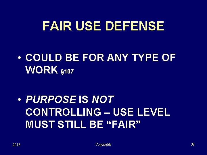 FAIR USE DEFENSE • COULD BE FOR ANY TYPE OF WORK § 107 •