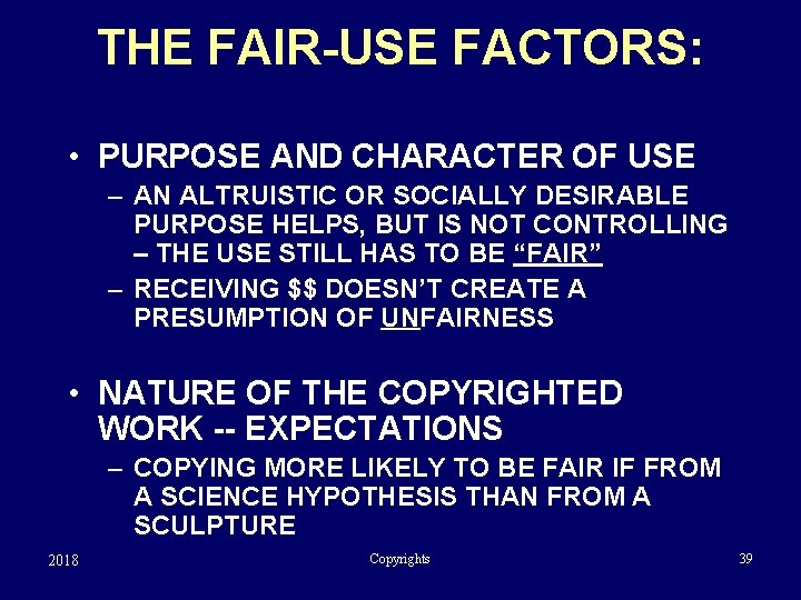 THE FAIR-USE FACTORS: • PURPOSE AND CHARACTER OF USE – AN ALTRUISTIC OR SOCIALLY
