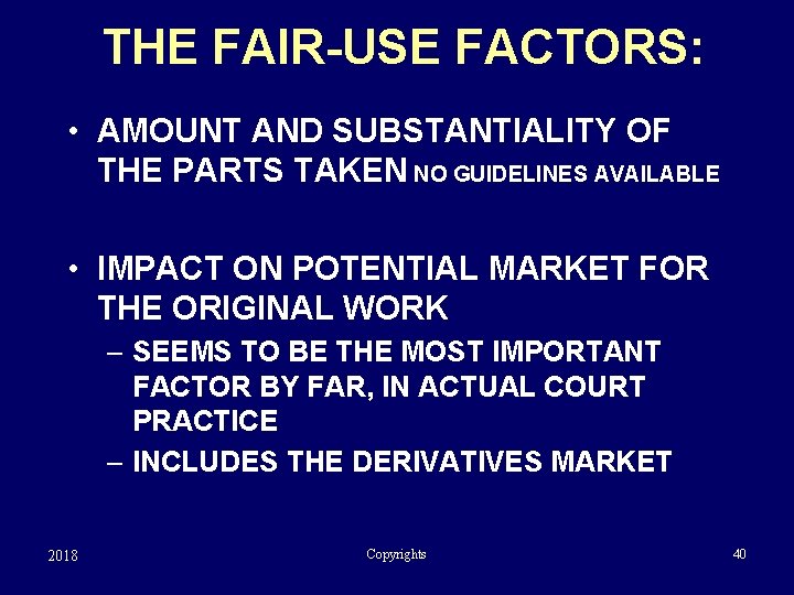 THE FAIR-USE FACTORS: • AMOUNT AND SUBSTANTIALITY OF THE PARTS TAKEN NO GUIDELINES AVAILABLE