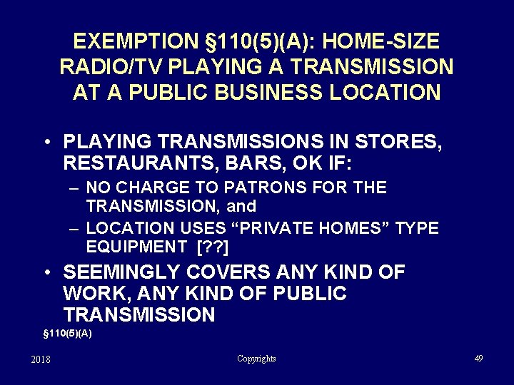 EXEMPTION § 110(5)(A): HOME-SIZE RADIO/TV PLAYING A TRANSMISSION AT A PUBLIC BUSINESS LOCATION •