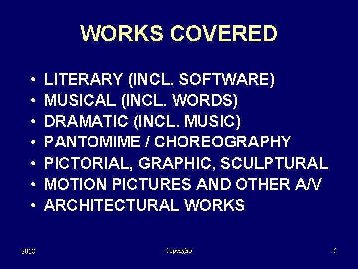 WORKS COVERED • • 2018 LITERARY (INCL. SOFTWARE) MUSICAL (INCL. WORDS) DRAMATIC (INCL. MUSIC)