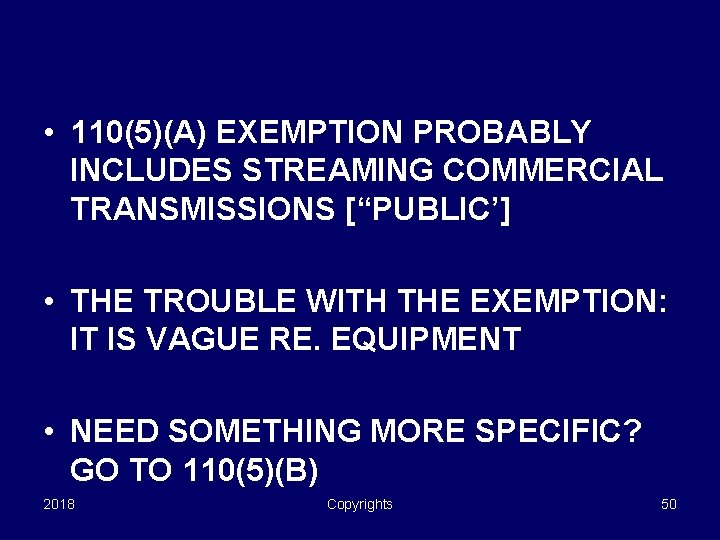  • 110(5)(A) EXEMPTION PROBABLY INCLUDES STREAMING COMMERCIAL TRANSMISSIONS [“PUBLIC’] • THE TROUBLE WITH