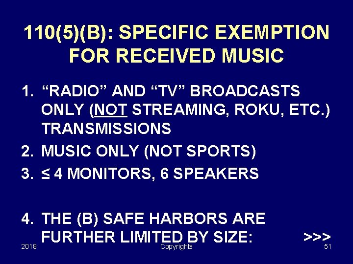 110(5)(B): SPECIFIC EXEMPTION FOR RECEIVED MUSIC 1. “RADIO” AND “TV” BROADCASTS ONLY (NOT STREAMING,