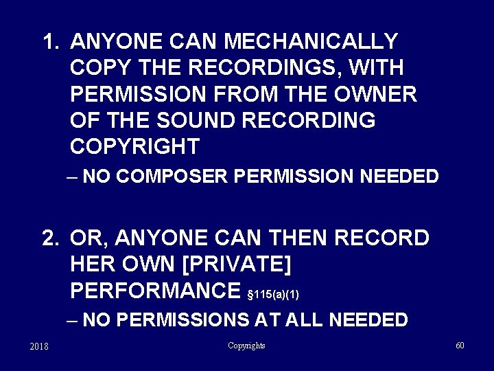 1. ANYONE CAN MECHANICALLY COPY THE RECORDINGS, WITH PERMISSION FROM THE OWNER OF THE