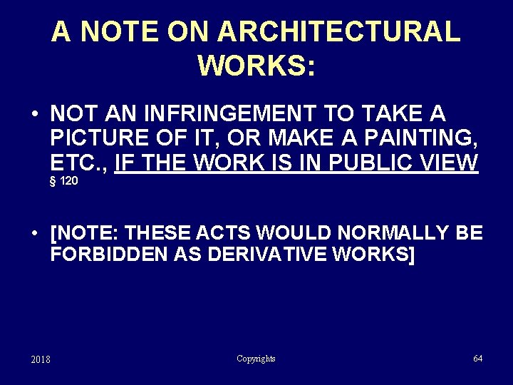 A NOTE ON ARCHITECTURAL WORKS: • NOT AN INFRINGEMENT TO TAKE A PICTURE OF