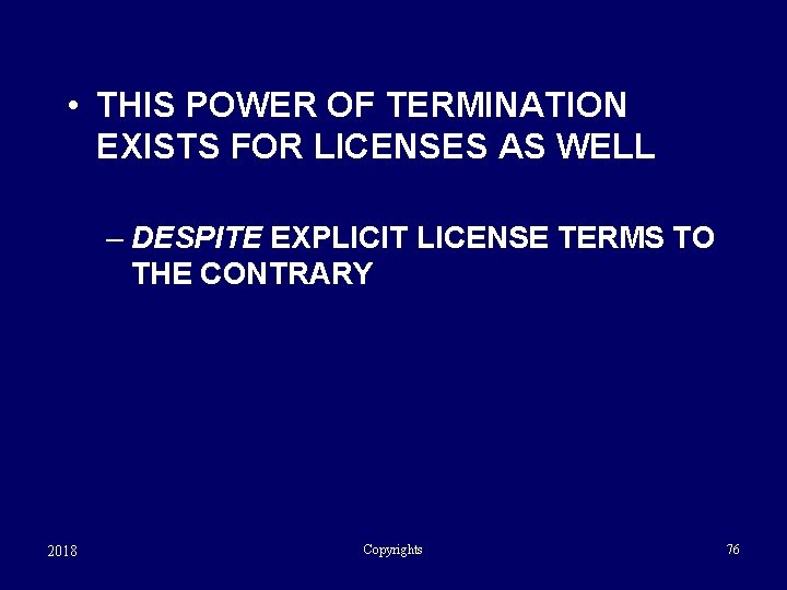  • THIS POWER OF TERMINATION EXISTS FOR LICENSES AS WELL – DESPITE EXPLICIT