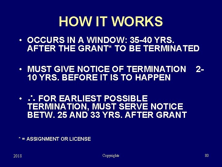 HOW IT WORKS • OCCURS IN A WINDOW: 35 -40 YRS. AFTER THE GRANT*