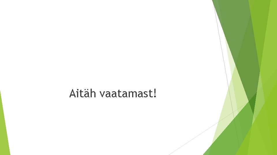 Aitäh vaatamast! 