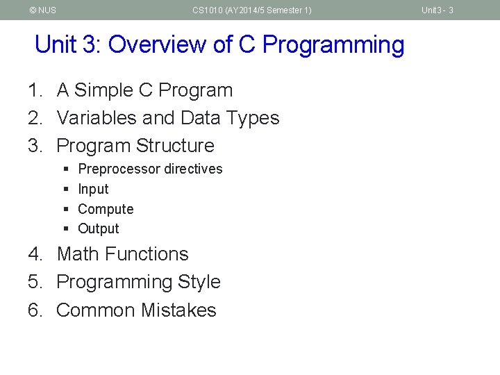 © NUS CS 1010 (AY 2014/5 Semester 1) Unit 3: Overview of C Programming