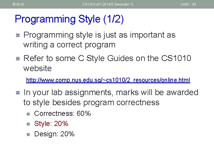 © NUS CS 1010 (AY 2014/5 Semester 1) Unit 3 - 43 Programming Style