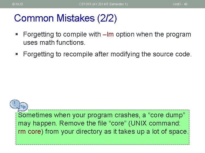 © NUS CS 1010 (AY 2014/5 Semester 1) Unit 3 - 46 Common Mistakes