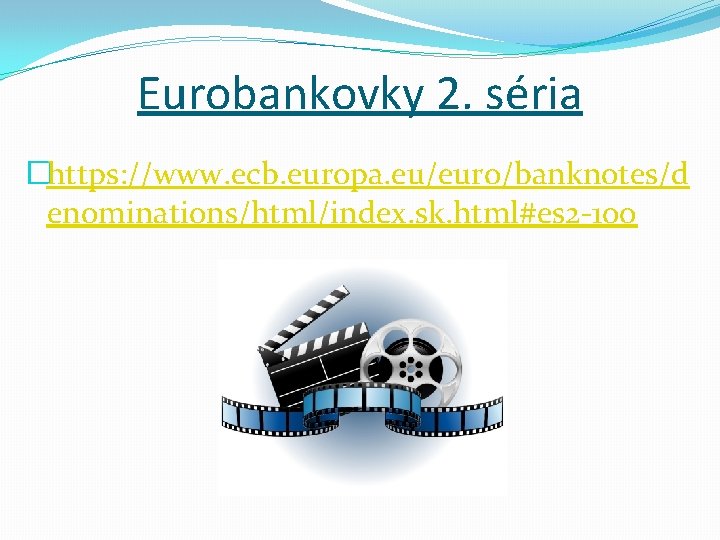 Eurobankovky 2. séria �https: //www. ecb. europa. eu/euro/banknotes/d enominations/html/index. sk. html#es 2 -100 