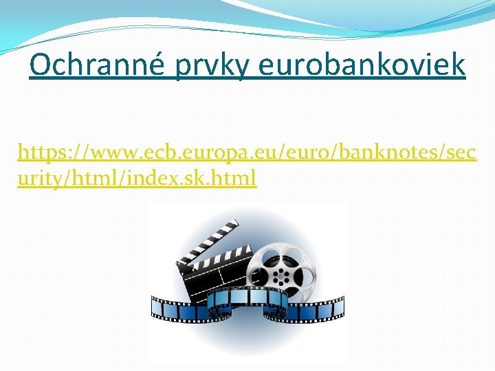 Ochranné prvky eurobankoviek https: //www. ecb. europa. eu/euro/banknotes/sec urity/html/index. sk. html 